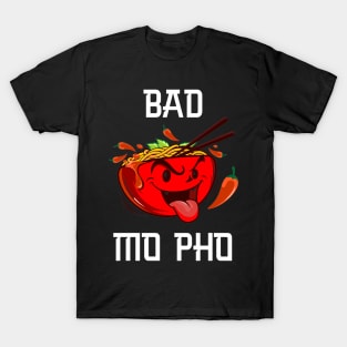 Bad Mo Pho! T-Shirt